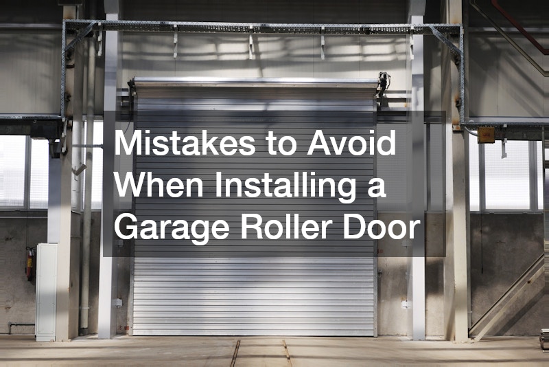 Mistakes to Avoid When Installing a Garage Roller Door