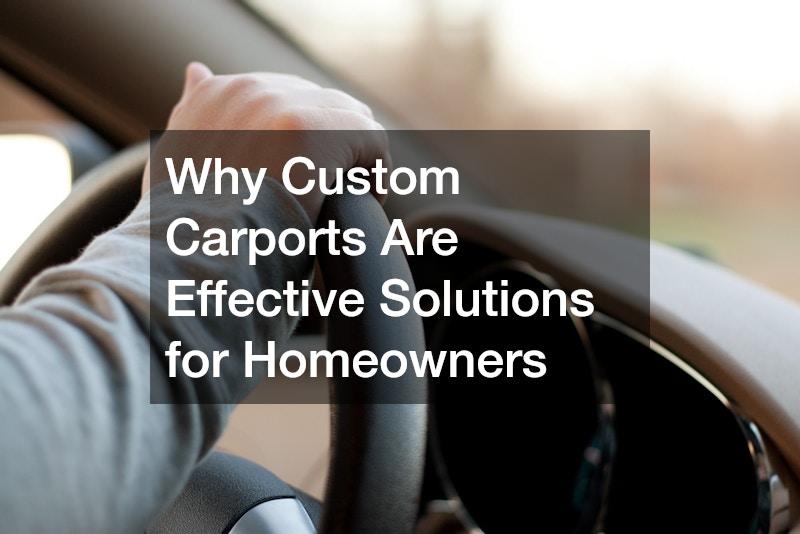 Why Custom Carports Are Effective Solutions for Homeowners